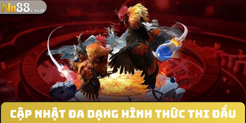 Cập nhật đa dạng hình thức thi đấu kịch tính