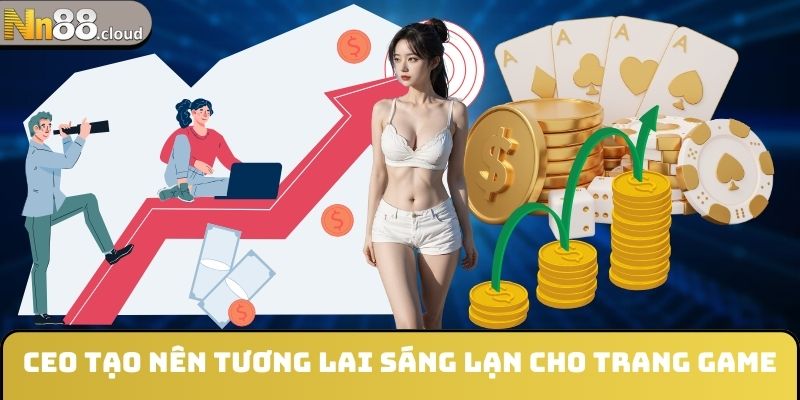CEO tạo nên tương lai sáng lạn cho trang game