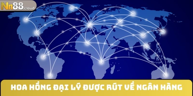 Hoa hồng đại lý được rút về ngân hàng