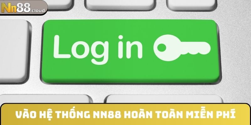 Vào hệ thống NN88 hoàn toàn miễn phí