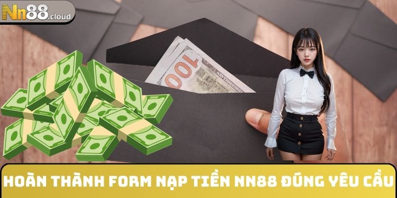 Hoàn thành form nạp tiền NN88 đúng yêu cầu