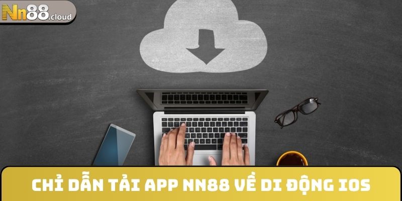 Chỉ dẫn tải app NN88 về di động iOS